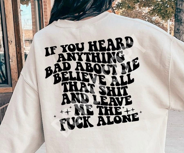 If you heard anything about me believe that shit