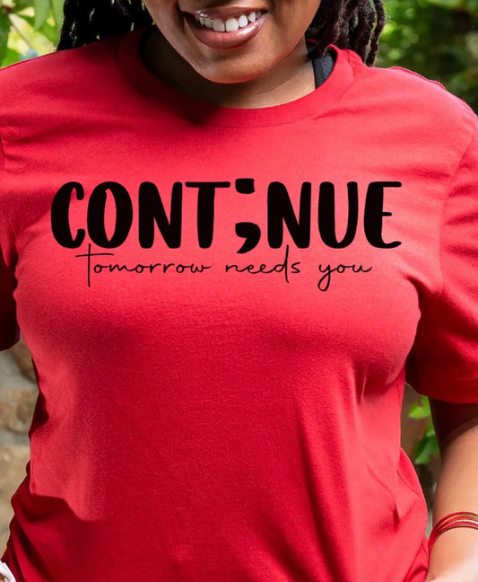 Cont;nue Tomorrow Needs You