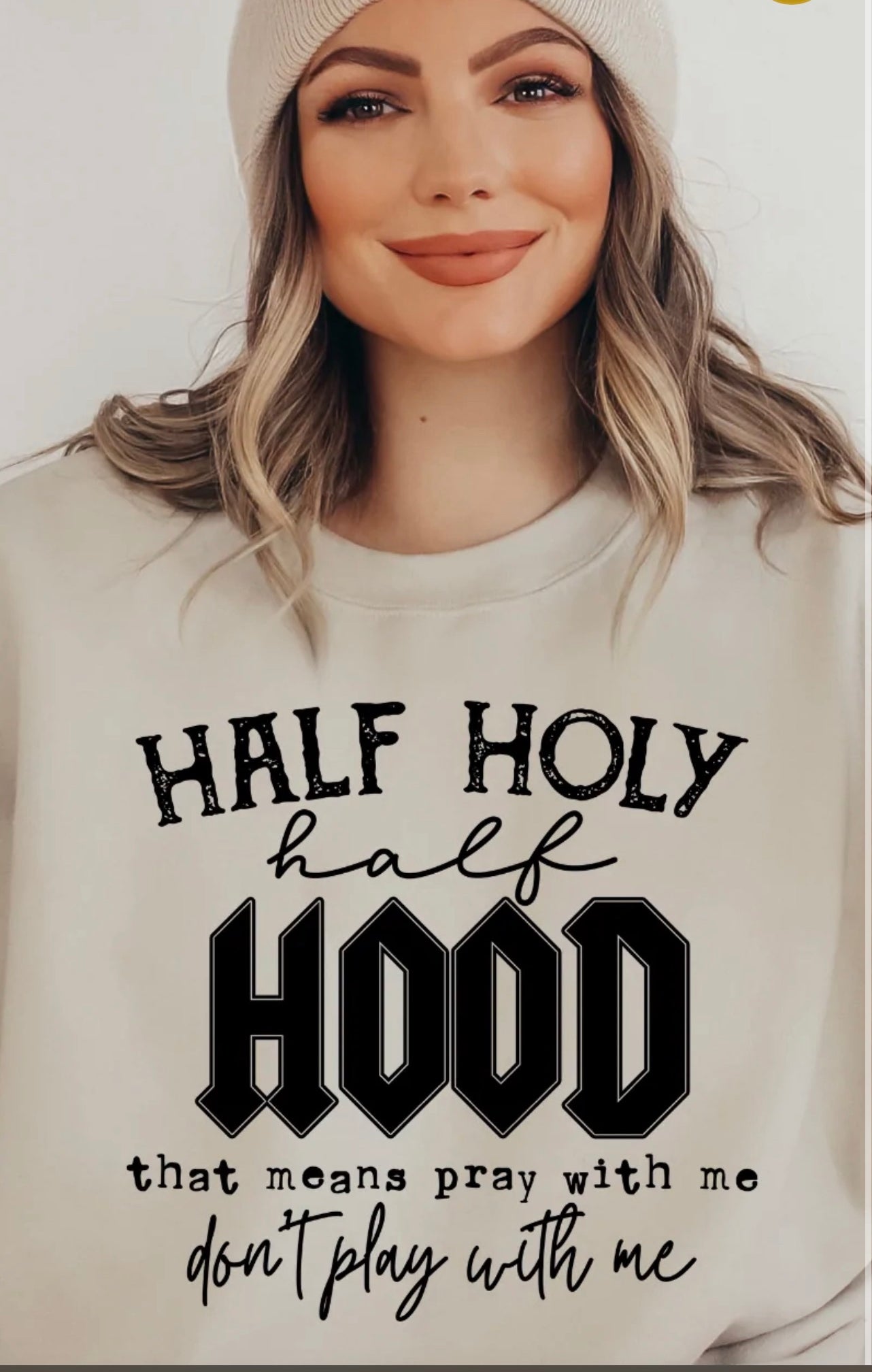 Half holy half hood, pray with me don’t play with me